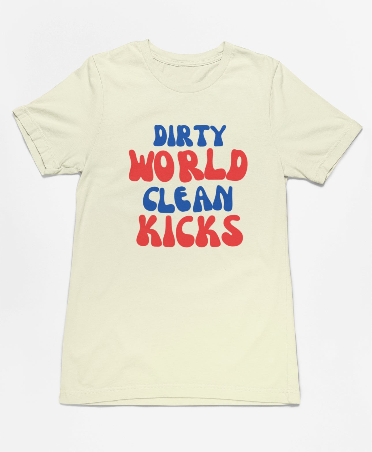 DIRTY WORLD CLEAN KICKS TEE