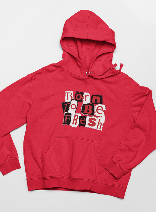 BORN TO BE FRESH HOODIE
